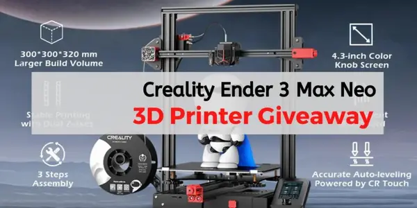 Creality Ender 3 Max Neo 3D Printer Giveaway