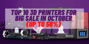 Top 10 3D Printers for Big Sale in October Up to 50