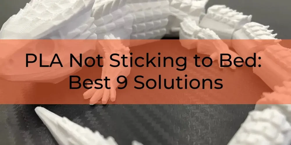 PLA Not Sticking to Bed: Best 9 Solutions